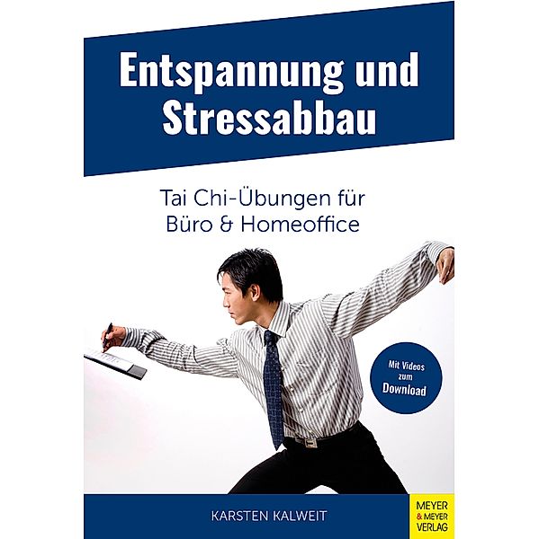 Entspannung und Stressabbau - Tai Chi-Übungen für Büro und Homeoffice, Karsten Kalweit