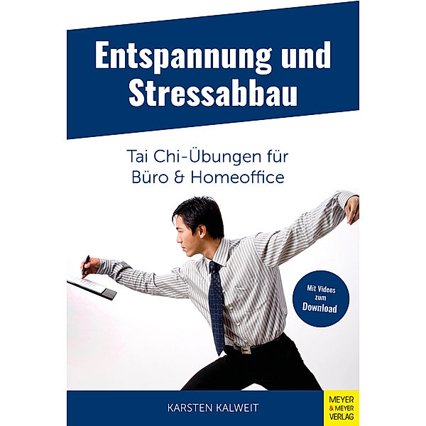 Entspannung und Stressabbau - Tai Chi-Übungen für Büro und Homeoffice, Karsten Kalweit