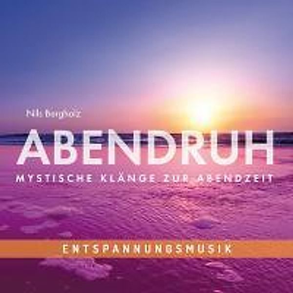 Entspannungsmusik: Abendruh - Mystische Klänge zur Abendzeit, Audio-CD