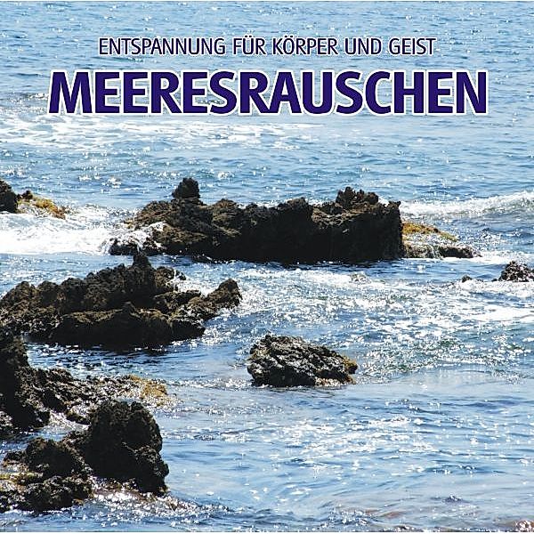 Entspannungsmusik für Körper und Geist - Meeresrauschen, Meeresrauschen