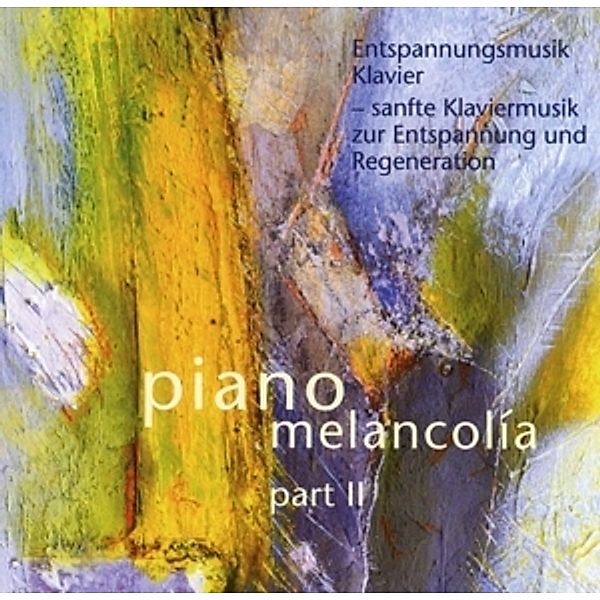 Entspannungsmusik Klavier Part 2, Piano Melancolia