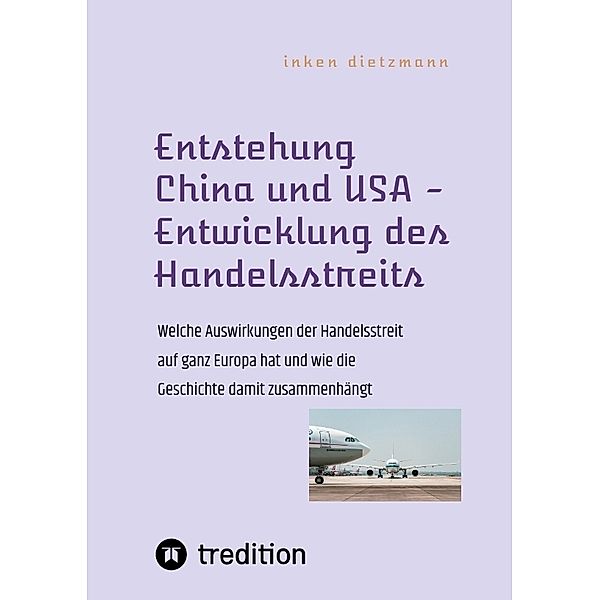 Entstehung China und USA - Entwicklung des Handelsstreits, inken dietzmann