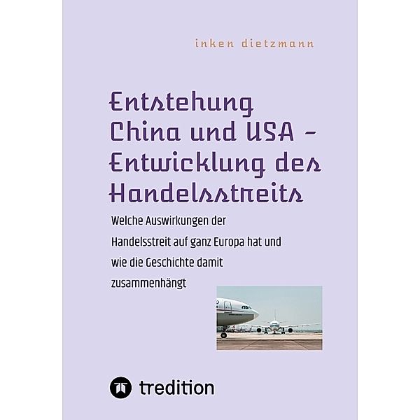 Entstehung China und USA - Entwicklung des Handelsstreits, inken dietzmann