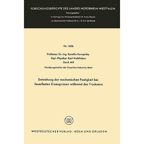 Entstehung der mechanischen Festigkeit bei feuerfesten Erzeugnissen während des Trocknens / Forschungsberichte des Landes Nordrhein-Westfalen Bd.1606, Kamillo Konopicky