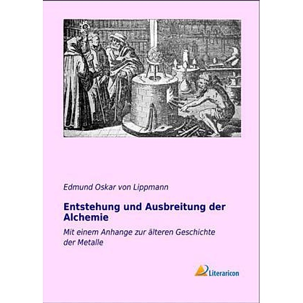 Entstehung und Ausbreitung der Alchemie, Edmund Oskar von Lippmann