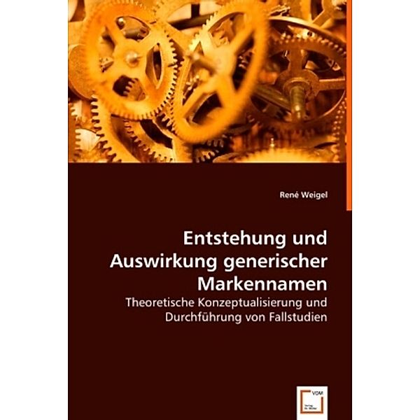 Entstehung und Auswirkung generischer Markennamen, René Weigel