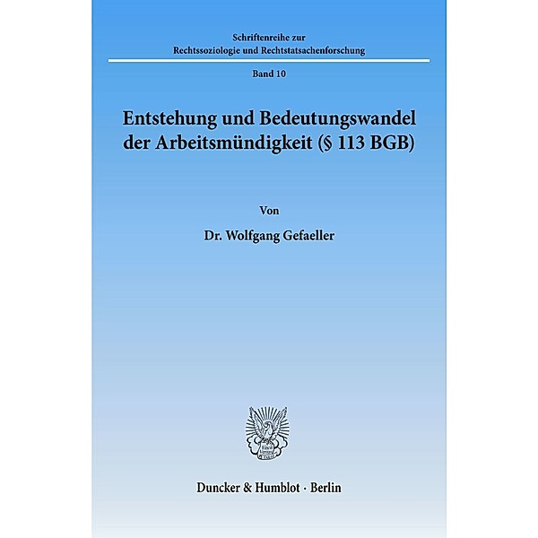 Entstehung und Bedeutungswandel der Arbeitsmündigkeit ( 113 BGB)., Wolfgang Gefaeller
