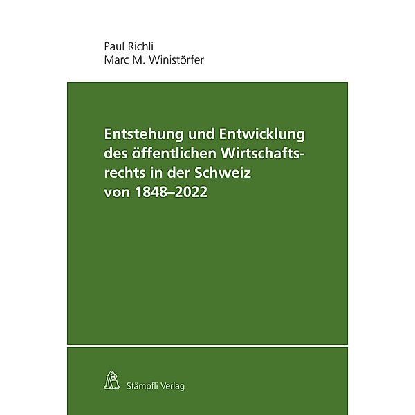 Entstehung und Entwicklung des öffentlichen Wirtschaftsrechts in der Schweiz von 1848 - 2022, Paul Richli