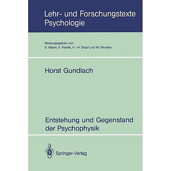 Entstehung und Gegenstand der Psychophysik / Lehr- und Forschungstexte Psychologie Bd.45, Horst Gundlach