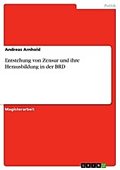 Entstehung von Zensur und ihre Herausbildung in der BRD - eBook - Andreas Arnhold,
