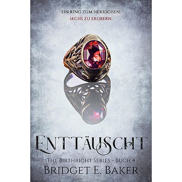 Enttäuscht / The Birthright Series Bd.4, Bridget E. Baker