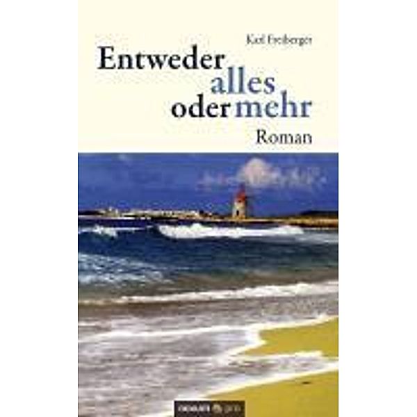 Entweder alles oder mehr, Karl Freiberger