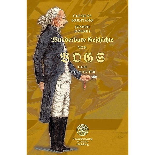 Entweder wunderbare Geschichte von BOGS dem Uhrmacher, Clemens Brentano, Joseph von Görres