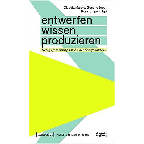 Entwerfen - Wissen - Produzieren / Kultur- und Medientheorie