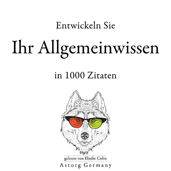 Entwickeln Sie Ihr Allgemeinwissen in 1000 Zitaten, William Shakespeare, Friedrich Nietzsche, Albert Einstein, Plato, Sun Tzu, Winston Churchill, Laozi, Confucius, Napoléon Bonaparte, Bouddha