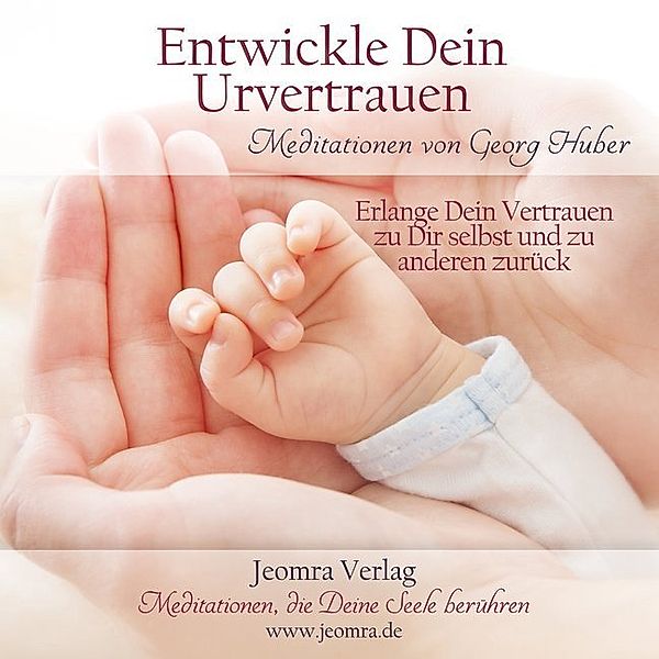 Entwickle Dein Urvertrauen,Audio-CD, Georg Huber