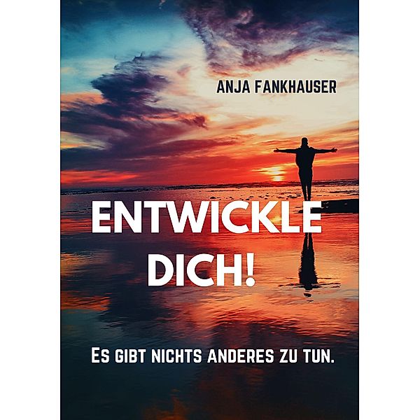 Entwickle Dich!, Anja Fankhauser