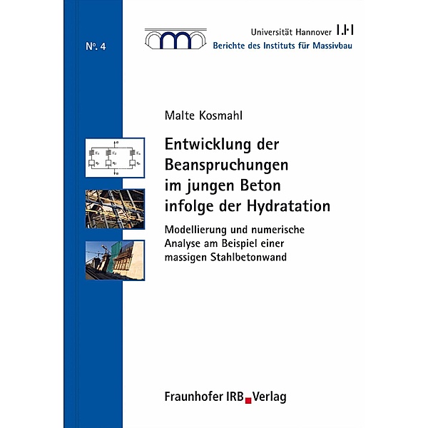 Entwicklung der Beanspruchungen im jungen Beton infolge der Hydratation., Malte Kosmahl