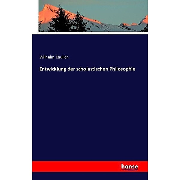 Entwicklung der scholastischen Philosophie, Wilhelm Kaulich
