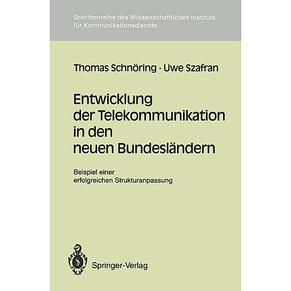 Entwicklung der Telekommunikation in den neuen Bundesländern / Schriftenreihe des Wissenschaftlichen Instituts für Kommunikationsdienste Bd.16, Thomas Schnöring, Uwe Szafran