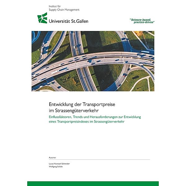 Entwicklung der Transportpreise im Strassengüterverkehr. Einflussfaktoren, Trends und Herausforderungen zur Entwicklung eines Transportpreisindexes im Strassengüterverkehr, Lucas Noerpel-Schneider, Wolfgang Stölzle