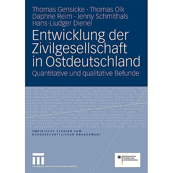 Entwicklung der Zivilgesellschaft in Ostdeutschland / Empirische Studien zum bürgerschaftlichen Engagement, Thomas Gensicke, Thomas Olk, Daphne Reim, Jenny Schmithals, Liudger Dienel