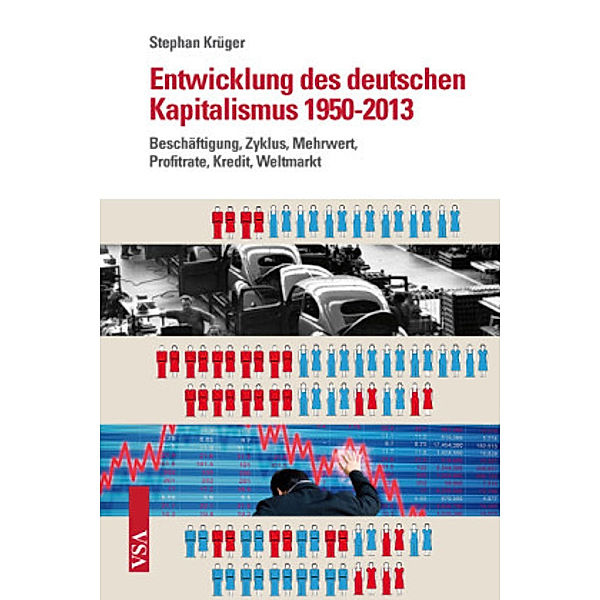 Entwicklung des deutschen Kapitalismus 1950-2013, Stephan Krüger