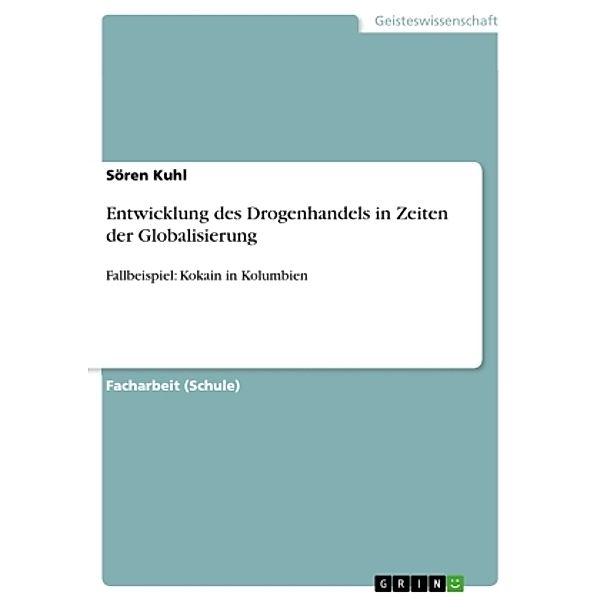 Entwicklung des Drogenhandels in Zeiten der Globalisierung, Sören Kuhl