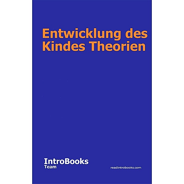 Entwicklung des Kindes Theorien, IntroBooks Team