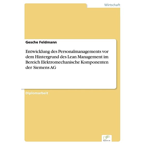 Entwicklung des Personalmanagements vor dem Hintergrund des Lean Management im Bereich Elektromechanische Komponenten der Siemens AG, Gesche Feldmann
