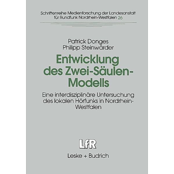 Entwicklung des Zwei-Säulen-Modells / Schriftenreihe Medienforschung der Landesanstalt für Medien in NRW Bd.26, Patrick Donges, Philipp Steinwärder