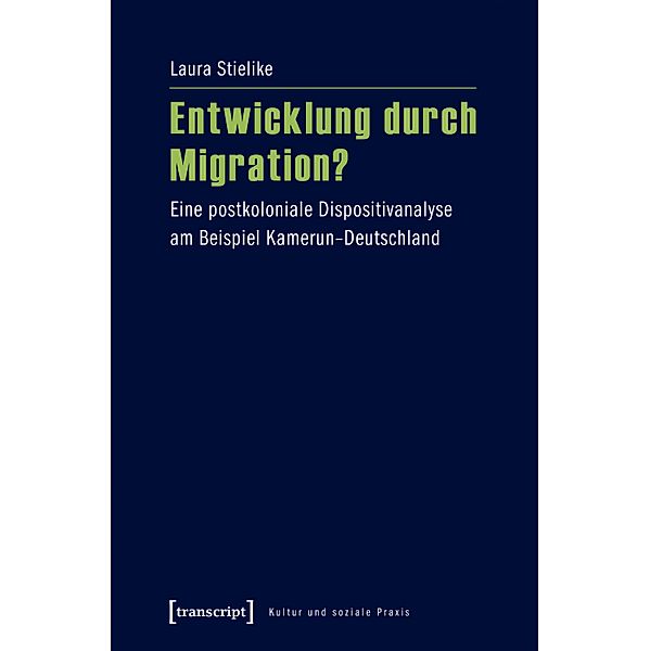 Entwicklung durch Migration? / Kultur und soziale Praxis, Laura Stielike