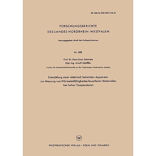 Entwicklung einer elektrisch beheizten Apparatur zur Messung von Wärmeleitfähigkeiten feuerfester Materialien bei hohen Temperaturen / Forschungsberichte des Landes Nordrhein-Westfalen Bd.688, Hans-Ernst Schwiete