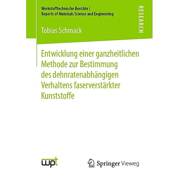 Entwicklung einer ganzheitlichen Methode zur Bestimmung des dehnratenabhängigen Verhaltens faserverstärkter Kunststoffe / Werkstofftechnische Berichte ¦ Reports of Materials Science and Engineering, Tobias Schmack