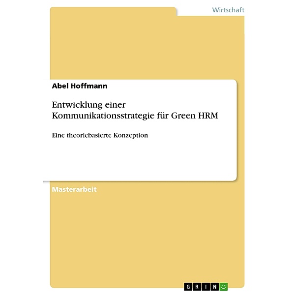 Entwicklung einer Kommunikationsstrategie für Green HRM, Abel Hoffmann