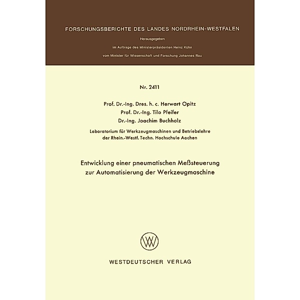 Entwicklung einer pneumatischen Meßsteuerung zur Automatisierung der Werkzeugmaschine / Forschungsberichte des Landes Nordrhein-Westfalen Bd.2411, Herwart Opitz