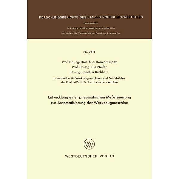 Entwicklung einer pneumatischen Messsteuerung zur Automatisierung der Werkzeugmaschine / Forschungsberichte des Landes Nordrhein-Westfalen Bd.2411, Herwart Opitz