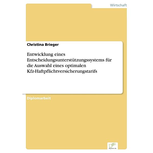 Entwicklung eines Entscheidungsunterstützungssystems für die Auswahl eines optimalen Kfz-Haftpflichtversicherungstarifs, Christina Brieger