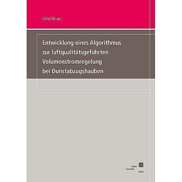 Entwicklung eines Algorithmus zur luftqualitätsgeführten Volumenstromregelung bei Dunstabzugshauben, Alfred Bruns