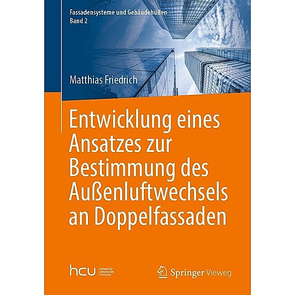 Entwicklung eines Ansatzes zur Bestimmung des Aussenluftwechsels an Doppelfassaden / Fassadensysteme und Gebäudehüllen Bd.2, Matthias Friedrich