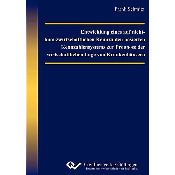 Entwicklung eines auf nicht-finanzwirtschaftlichen Kennzahlen basierten Kennzahlensystems zur Prognose der wirtschaftlichen Lage  von Krankenhäusern