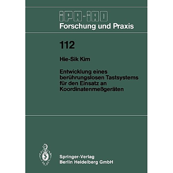 Entwicklung eines berührungslosen Tastsystems für den Einsatz an Koordinatenmessgeräten / IPA-IAO - Forschung und Praxis Bd.112, Hie-Sik Kim