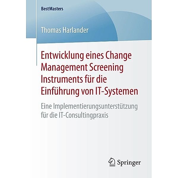 Entwicklung eines Change Management Screening Instruments für die Einführung von IT-Systemen / BestMasters, Thomas Harlander