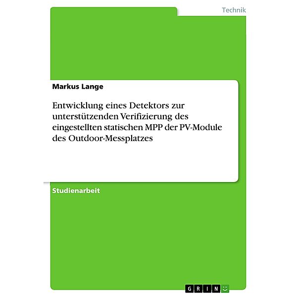 Entwicklung eines Detektors zur unterstützenden Verifizierung des eingestellten statischen MPP der PV-Module des Outdoor-Messplatzes, Markus Lange