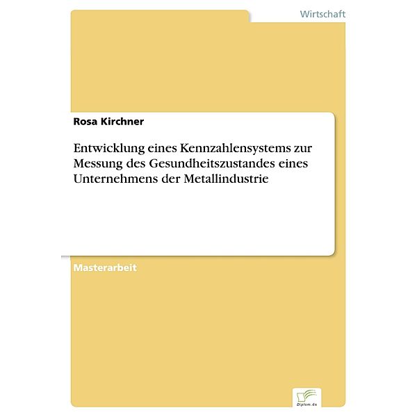 Entwicklung eines Kennzahlensystems zur Messung des Gesundheitszustandes eines Unternehmens der Metallindustrie, Rosa Kirchner