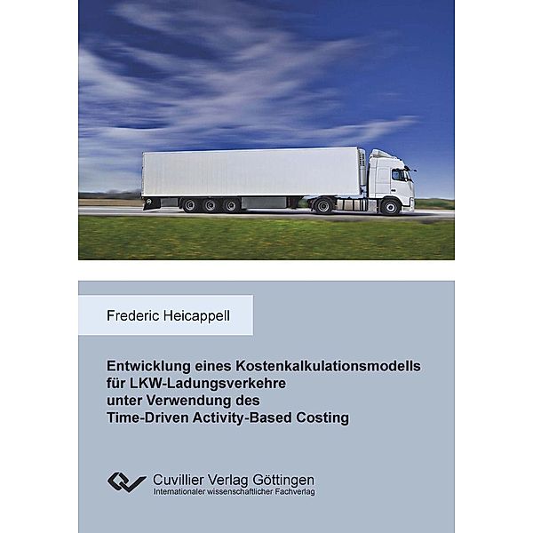 Entwicklung eines Kostenkalkulationsmodells für LKW-Ladungsverkehre unter Verwendung des Time-Driven Activity-Based Costing