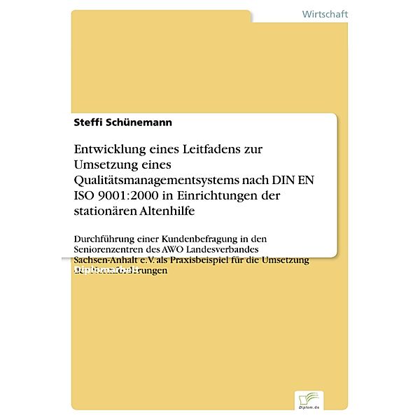 Entwicklung eines Leitfadens zur Umsetzung eines Qualitätsmanagementsystems nach DIN EN ISO 9001:2000 in Einrichtungen der stationären Altenhilfe, Steffi Schünemann