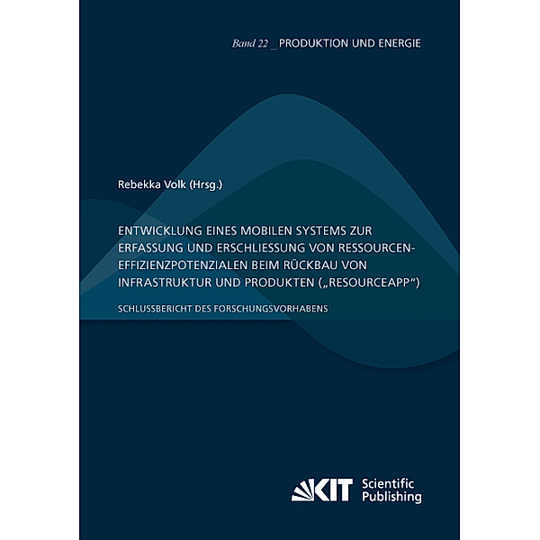 Entwicklung eines mobilen Systems zur Erfassung und Erschließung von Ressourceneffizienzpotenzialen beim Rückbau von Infrastruktur und Produkten (ResourceApp): Schlussbericht des Forschungsvorhabens