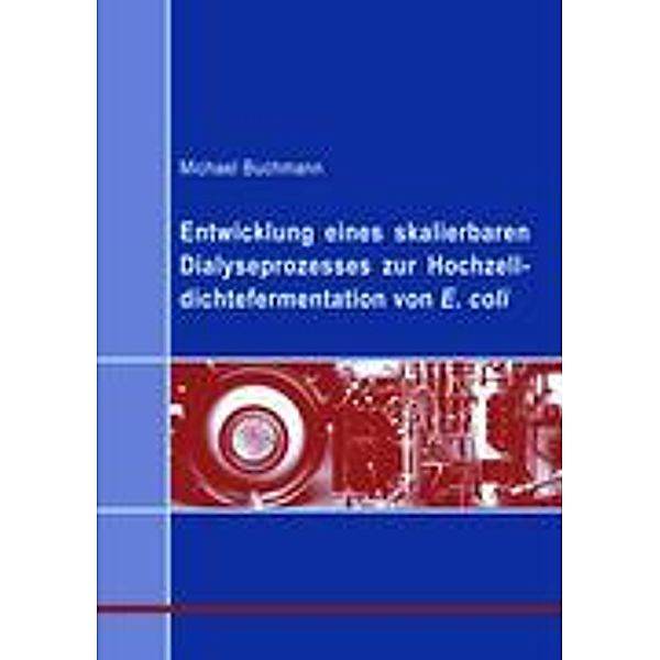 Entwicklung eines skalierbaren Dialyseprozesses zur Hochzelldichtefermentation von E.coli, Michael Buchmann