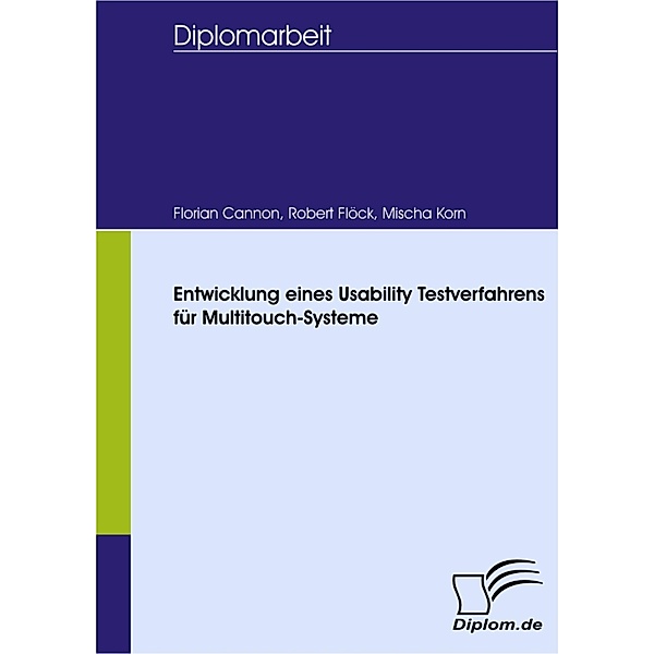 Entwicklung eines Usability Testverfahrens für Multitouch-Systeme, Mischa Korn, Robert Flöck, Florian Cannon